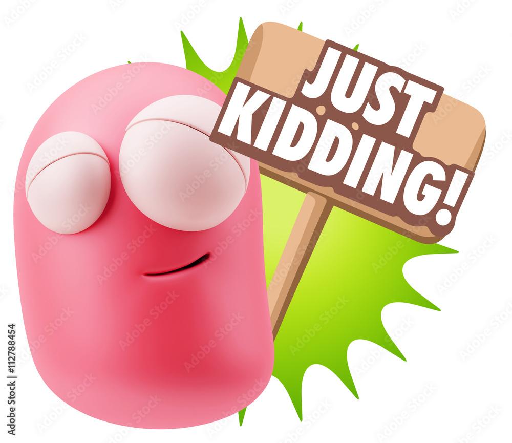 3d Rendering Smile Character Emoticon Expression saying Just Kid 3d Rendering Smile Character Emoticon Expression saying Just Kid