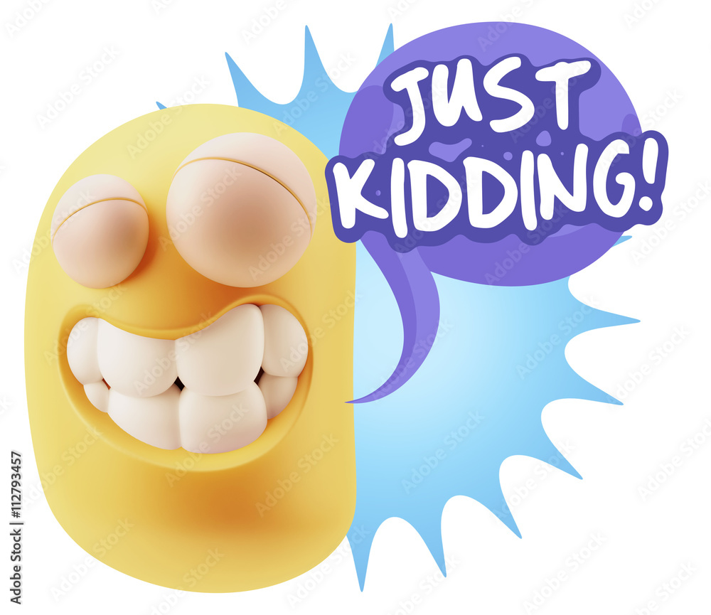 3d Rendering Smile Character Emoticon Expression saying Just Kid