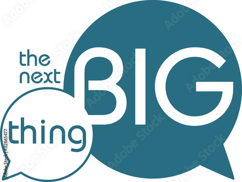 The next big thing.