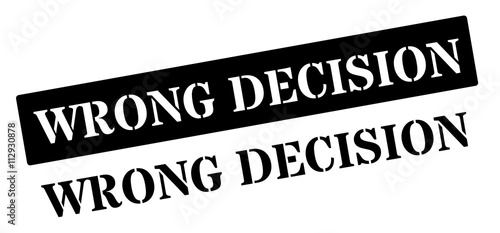 Wrong Decision black rubber stamp on white