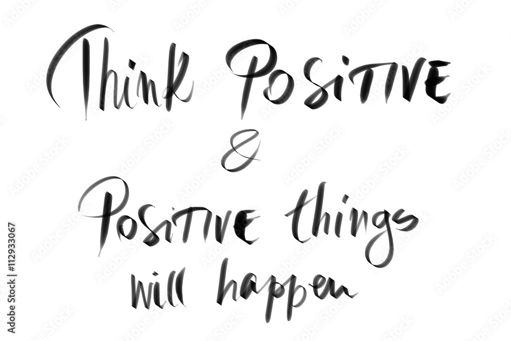Think Positive and Positive Things Will Happen