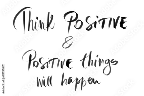 Think Positive and Positive Things Will Happen
