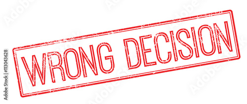 Wrong Decision red rubber stamp on white