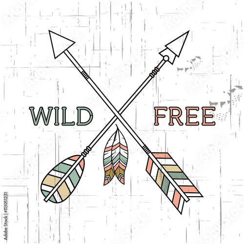 Vector grunge illustration with crossed ethnic arrows, feathers and tribal ornament. Boho and hippie style. American indian motifs. Wild and Free poster.