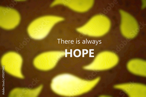 Inspirational Typographic Quote - There is always Hope. Blurred