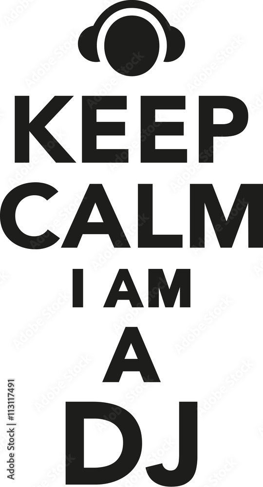 Keep calm I am a dj