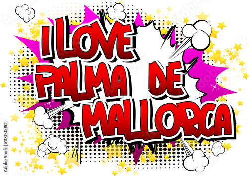 I Love Palma de Mallorca - Comic book style word.