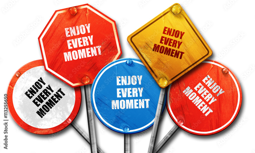 enjoy every moment, 3D rendering, rough street sign collection enjoy every moment, 3D rendering, rough street sign collection