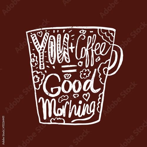 Hand drawn vintage quote for coffee themed:"Your+Coffee=Good Mor