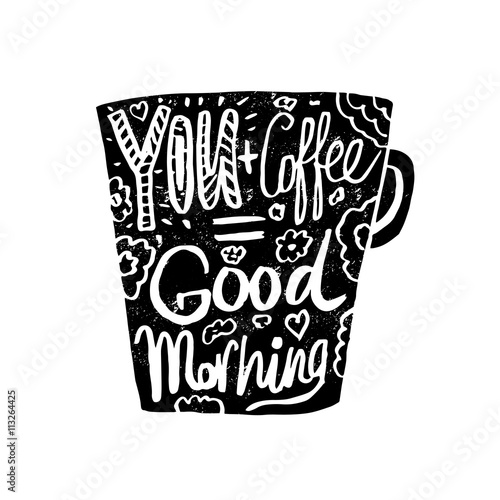 Hand drawn vintage quote for coffee themed:"Your+Coffee=Good Mor