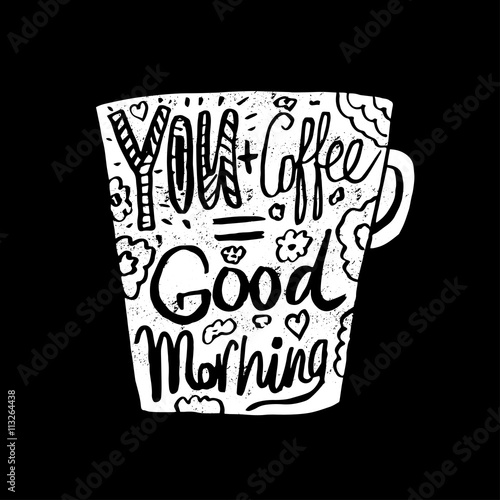 Hand drawn vintage quote for coffee themed:"Your+Coffee=Good Mor