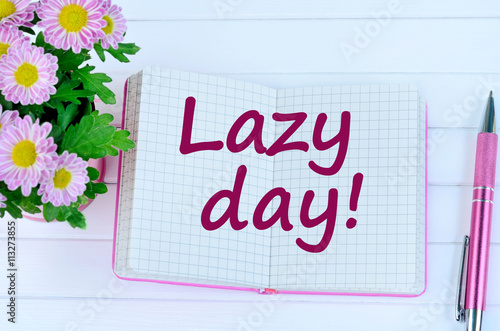 Lazy day words on notebook