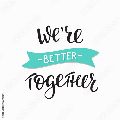 Romantic love lettering Better together