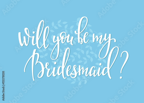 Will you be my bridesmaid Wedding simple lettering