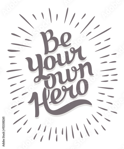 Be your own hero. Creative motivation background