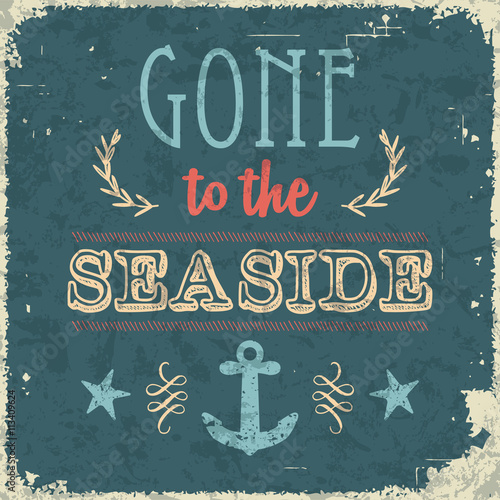 Gone to the seaside. Vintage styled summer and holiday poster.