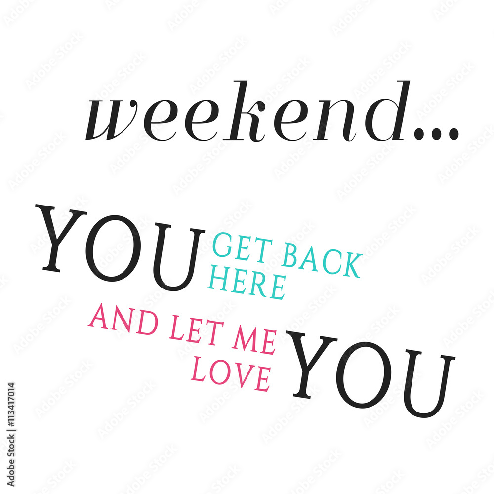 Weekend Weekend