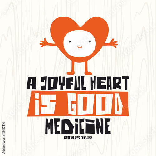 Biblical illustration. Christian lettering. A joyful heart is good medicine, proverbs 17:22