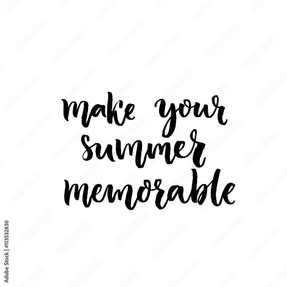 Make your summer memorable. Inspirational quote handwritten on white background. Script brush lettering.