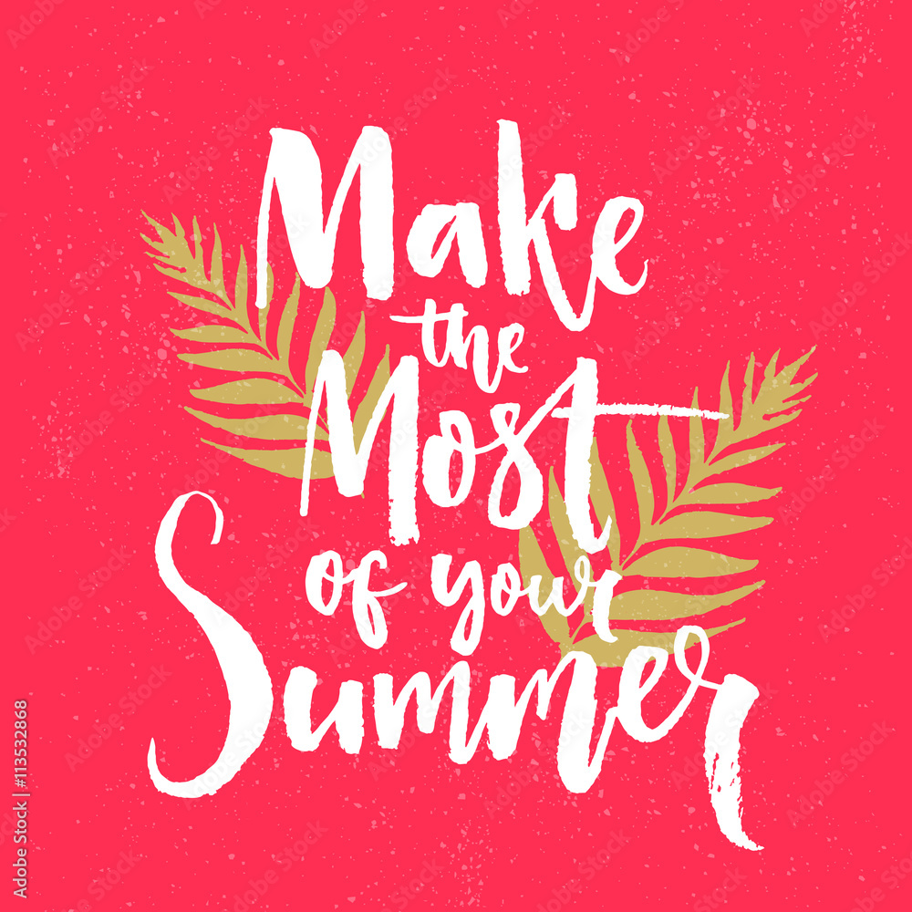 Make the most of your summer. Motivational quote, brush lettering on pink background with tropical leaves.