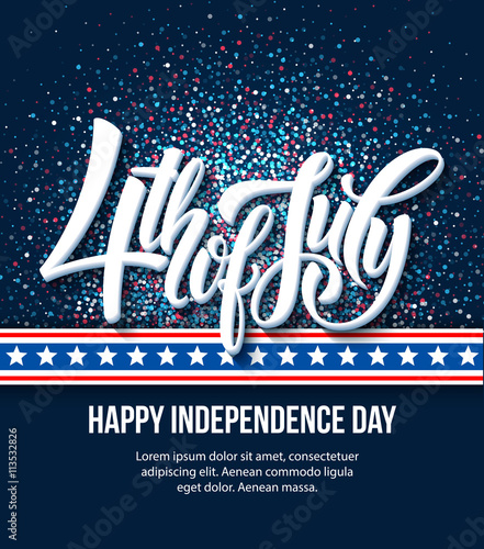American Independence Day lettering design. A template background for greeting cards, posters, leaflets and brochure. Vector illustration