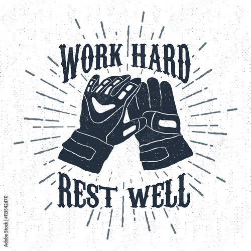 Hand drawn label with textured working gloves vector illustration and "Work hard, rest well" lettering.