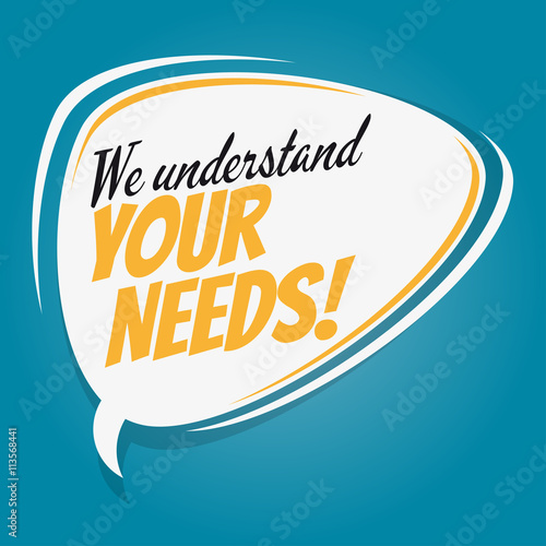 we understand your needs retro speech bubble