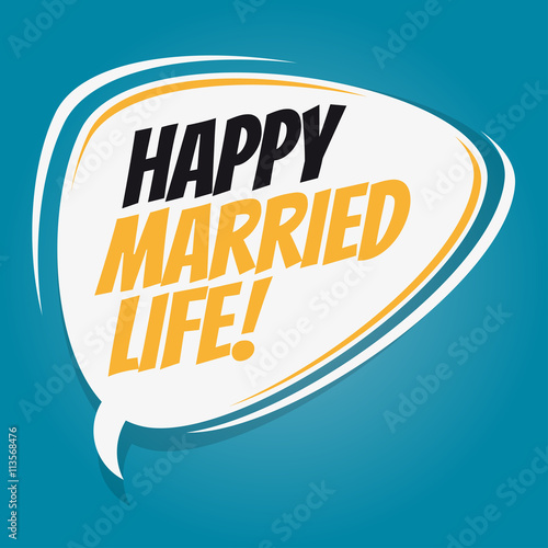 happy married life retro speech bubble