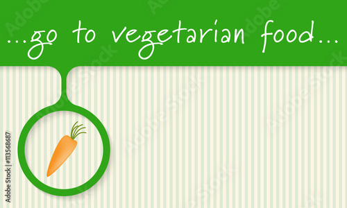 Green object with carrot and the words go to vegetarian food