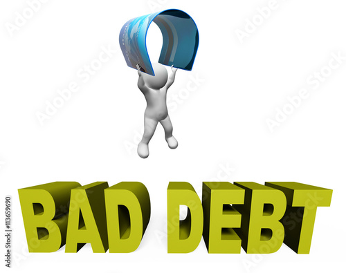 Bad Debt Represents Doubtful Debts And Arrears 3d Rendering photo