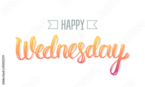 Happy wednesday. Trendy hand lettering quote, fashion graphics, art print for posters and greeting cards design. Calligraphic isolated quote in colorful ink. Vector