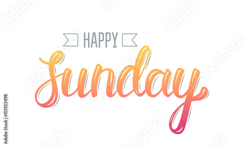 Happy sunday. Trendy hand lettering quote, fashion graphics, art print for posters and greeting cards design. Calligraphic isolated quote in colorful ink. Vector
