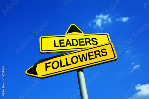 Leaders or Followers - Traffic sign with two options - Deciding between superiority and inferiority. Appeal to dominate in the group and have power, authority and respect