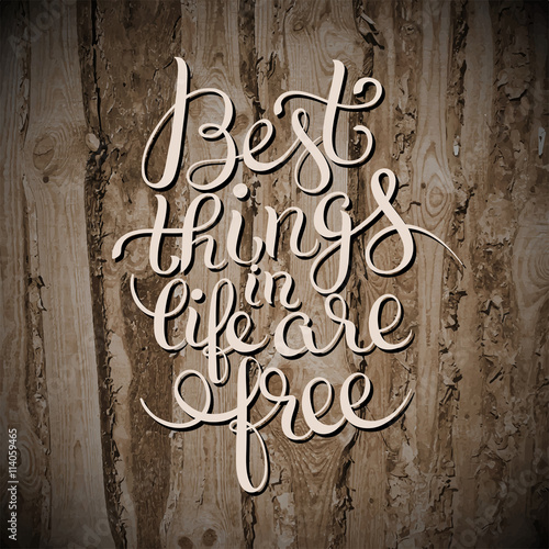 best thinks in life are free inspirational quote on wooden textu