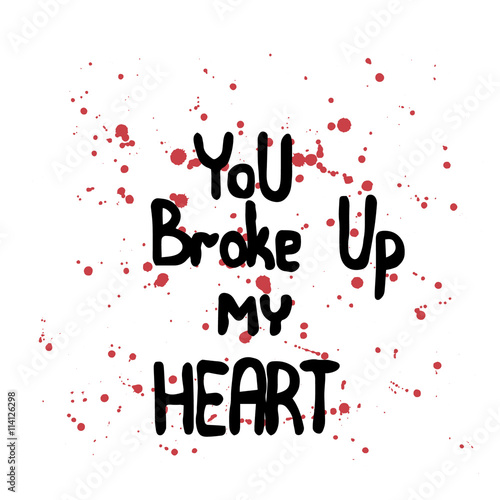 Lettering You broke up my heart with blood