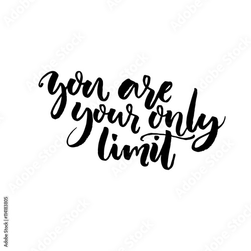 You are your only limit. Motivational phrase about sport, challenging, dreams. Vector black lettering isolated on white background.