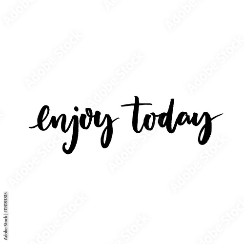Enjoy today. Inspirational quote for social media content and motivational cards, posters. Vector black lettering isolated on white background.