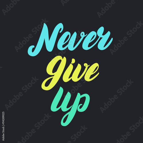 Never give up motivational colorful poster.