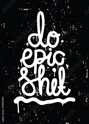 Abstract grunge creative concept vector design poster Do epic sh