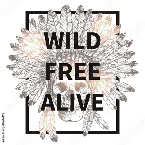 Native American Indian Headdress With Human Skull. Fashionable hipster design. Trend t-shirt print with quote