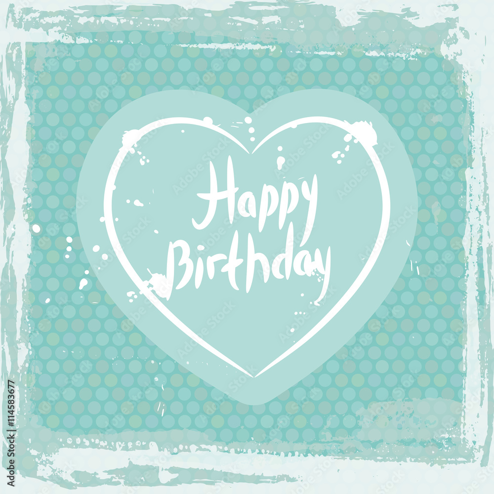 Abstract grunge frame. happy birthday, heart on blue background template. Vector