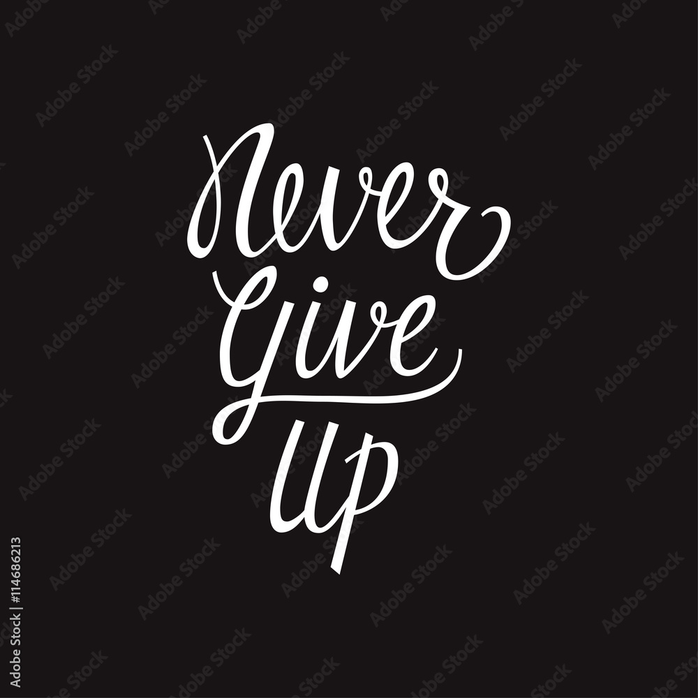 Never Give Up Lettering Never Give Up Lettering