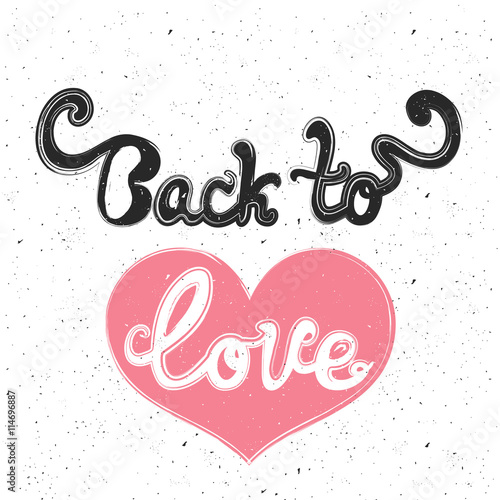 Vintage background, heart shape, romantic lettering quote - back to love