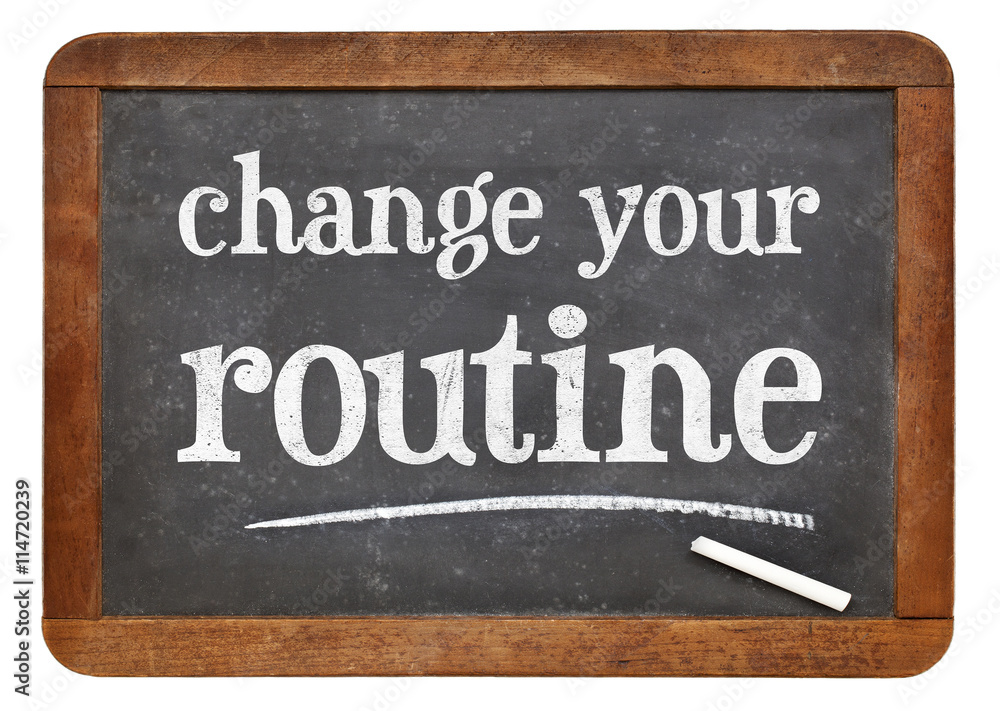 Obraz premium change your routine blackboard sign