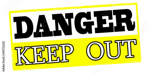 Danger keep out