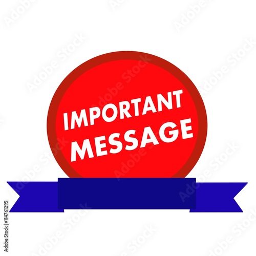 important message white wording on Circle red background ribbon blue