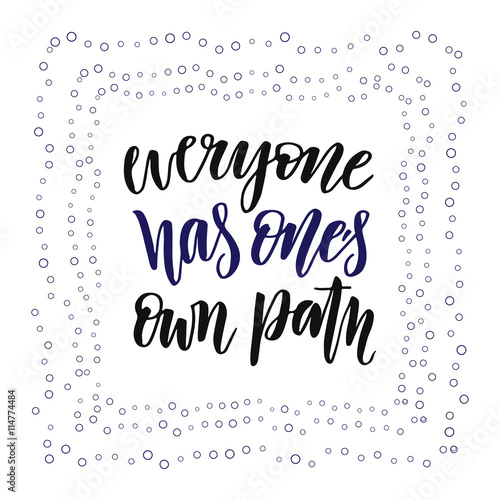 Hand lettering calligraphy. Inspirational nd motivational phrase. Everyone has one s own reason