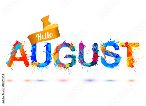 Hello august. Splash paint letters