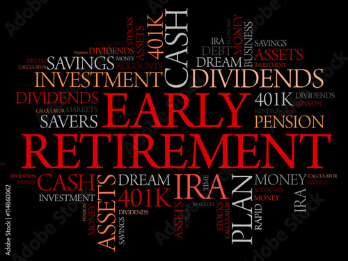 Early Retirement word cloud collage with great terms such as investments, budget, finance business concept background