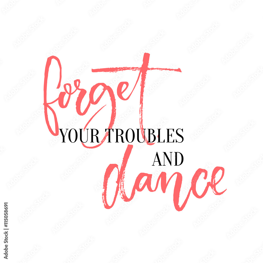 your troubles and dance. Lettering design for ballroom posters and wall art, dancing